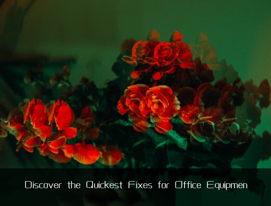 Discover the Quickest Fixes for Office Equipmen