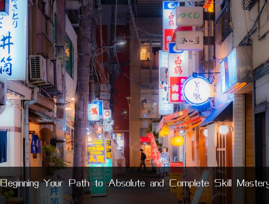 Beginning Your Path to Absolute and Complete Skill Mastery